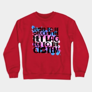 Stuck In Het Lag Trans Crewneck Sweatshirt